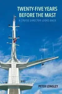 Twenty-Five Years before the Mast - Peter Longley