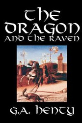 The Dragon and the Raven by G. A. Henty, Fiction, Historical - Henty G. A.