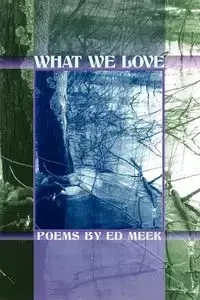 WHAT WE LOVE - Ed Meek