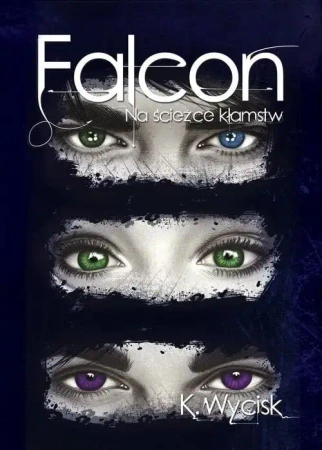 Falcon T.1 Na ścieżce kłamstw - Katarzyna Wycisk