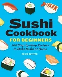 Sushi Cookbook for Beginners - Ravitch Chika