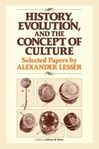 History, Evolution and the Concept of Culture - Alexander Lesser
