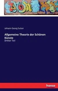 Allgemeine Theorie der Schönen Künste - Sulzer Johann Georg