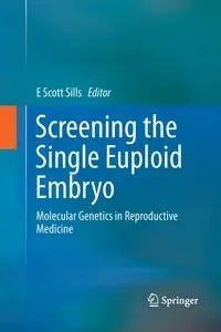Screening the Single Euploid Embryo - Sills E Scott