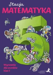 Stacja Matematyka. Wyzwania dla uczniów klas 5 - Marzenna Grochowalska, Margaryta Orzechowska