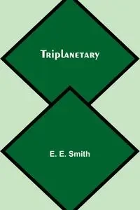 Triplanetary - E. Smith E.