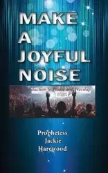 Make a Joyful Noise - Jackie Harewood