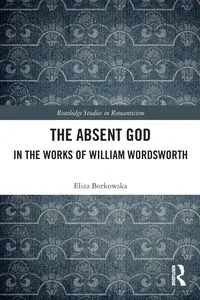 The Absent God in the Works of William Wordsworth - Eliza Borkowska
