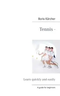 Tennis - Learn quickly and easily - Boris Kärcher