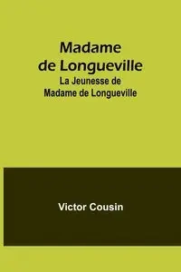 Madame de Longueville - Victor Cousin