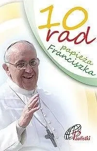 10 rad papieża Franciszka - praca zbiorowa