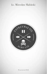 Zatrzymaj się albo giń - ks. Mirosław Maliński