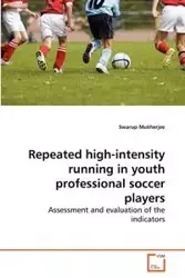 Repeated high-intensity running in youth professional soccer players - Mukherjee Swarup