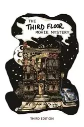 The Third Floor Movie Mystery - Daniel Hugh McTeigue