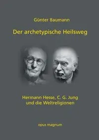 Der archetypische Heilsweg - Baumann Günter