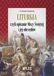 Liturgia czyli opisanie Mszy Św i jej obrzędów - Hieronim Powodowski