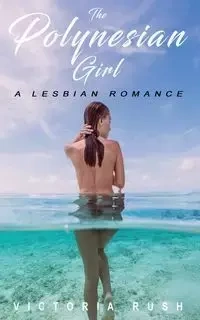 The Polynesian Girl - Victoria Rush