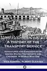 A History of the Transport Service - Albert Gleaves Vice Admiral