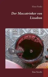 Der Moccatrinker von Lissabon - Funke Klaus