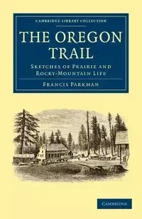 The Oregon Trail - Francis Parkman