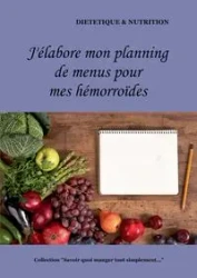 J'élabore mon planning de menus pour mes hémorroïdes - Menard Cédric