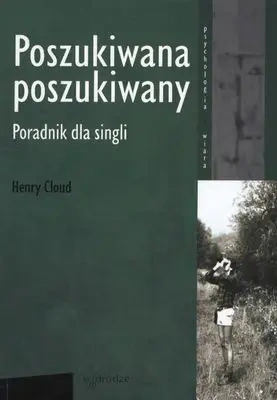 Poszukiwana poszukiwany poradnik dla singli wyd. 2012 - Henry Cloud