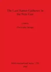 The Last Hunter-Gatherers in the Near East - Delage Christophe