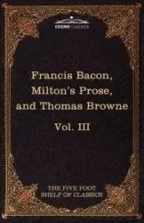 Essays, Civil and Moral & the New Atlantis by Francis Bacon; Aeropagitica & Tractate of Education by John Milton; Religio Medici by Sir Thomas Browne - Francis Bacon