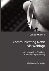 Communicating News via Weblogs - Ulrike Michels