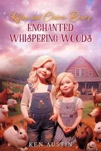 Kylee and Claire-Bear's Enchanted Whispering Woods - Austin Ken