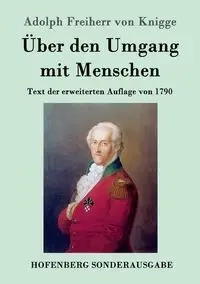 Über den Umgang mit Menschen - Adolph von Knigge Freiherr