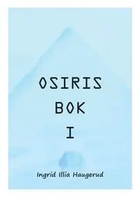 Osiris Bok I - Ingrid Haugerud Illia