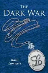 The Dark War - Kami Lammers