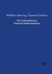Die Futterpflanzen Deutsch-Südwestafrikas - Wilhelm Heering