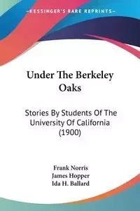 Under The Berkeley Oaks - Norris Frank