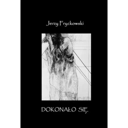 Dokonało się - JERZY FRYCKOWSKI