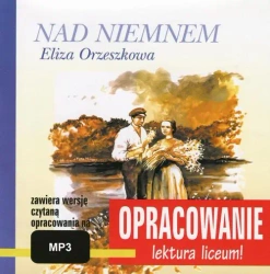 audiobook Eliza Orzeszkowa "Nad Niemnem" - opracowanie - Andrzej I. Kordela