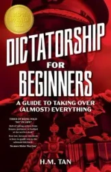 Dictatorship for Beginners - Tan H. M.