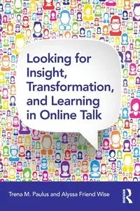 Looking for Insight, Transformation, and Learning in Online Talk - Trena M. Paulus