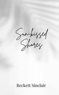 Sun-kissed Shores - Sinclair Beckett