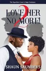 2 Love Her No More! - Shaun Saunders