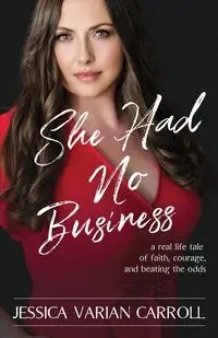 She Had No Business - Carroll Jessica Varian