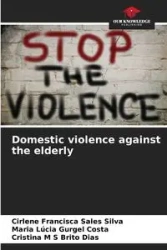 Domestic violence against the elderly - Silva Francisca Cirlene Sales