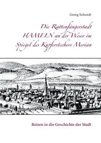 Die Rattenfängerstadt Hameln an der Weser im Spiegel des Kupferstechers Merian - Schwedt Georg