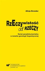 Rzeczywistość od rzeczy. Serial paradokumentalny.. - Alicja Bronder