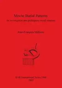 Moche Burial Patterns - Millaire Jean-François