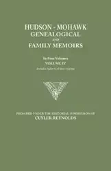 Hudson-Mohawk Genealogical and Family Memoirs. in Four Volumes. Volume IV. Includes Index to All Four Volumes - Reynolds Cuyler