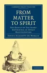 From Matter to Spirit - Morgan Sophia Elizabeth De
