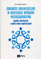 Zdolności organizacyjne w kontekście wyników.. - Anna Wójcik-Karpacz