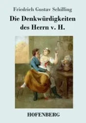 Die Denkwürdigkeiten des Herrn v. H. - Schilling Friedrich Gustav
